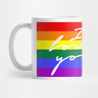 I LOVE YOU on Pride Flag/ LGBTQ Mug